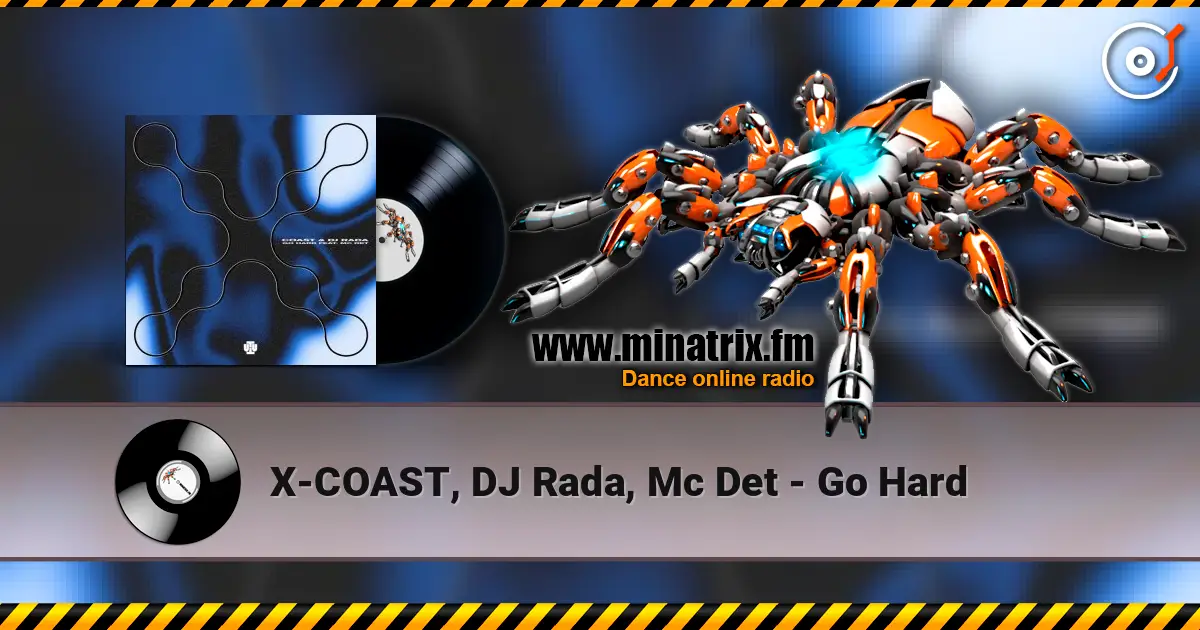 X-COAST, DJ Rada, Mc Det - Go Hard écouter en ligne en haute qualité | Minatrix.FM