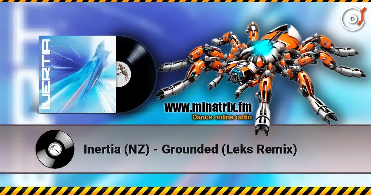 Inertia (NZ) - Grounded (Leks Remix) écouter en ligne en haute qualité | Minatrix.FM