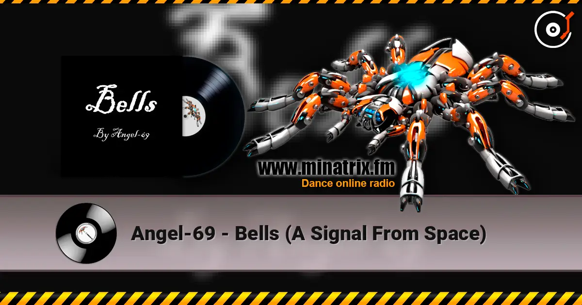 Angel-69 - Bells (A Signal From Space) écouter en ligne en haute qualité | Minatrix.FM