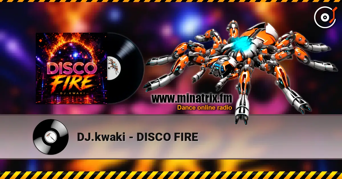 DJ.kwaki - DISCO FIRE écouter en ligne en haute qualité | Minatrix.FM