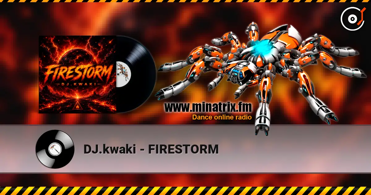 DJ.kwaki - FIRESTORM écouter en ligne en haute qualité | Minatrix.FM