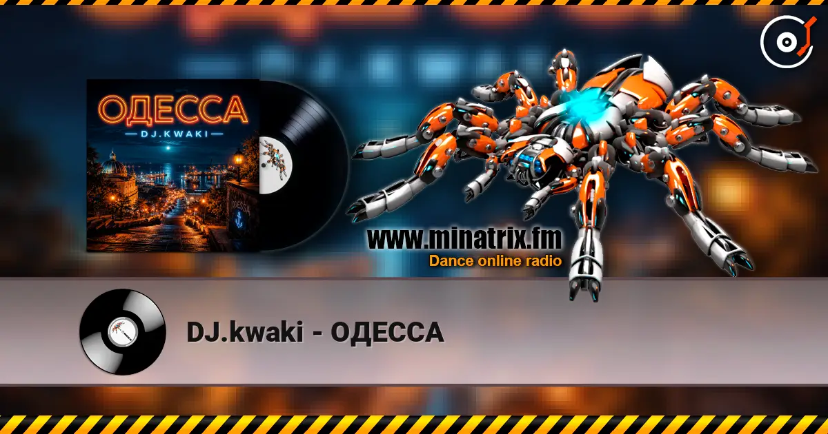 DJ.kwaki - ОДЕССА écouter en ligne en haute qualité | Minatrix.FM