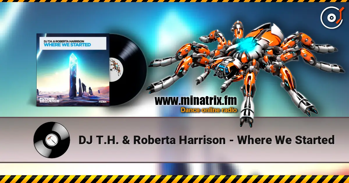 DJ T.H. & Roberta Harrison - Where We Started écouter en ligne en haute qualité | Minatrix.FM