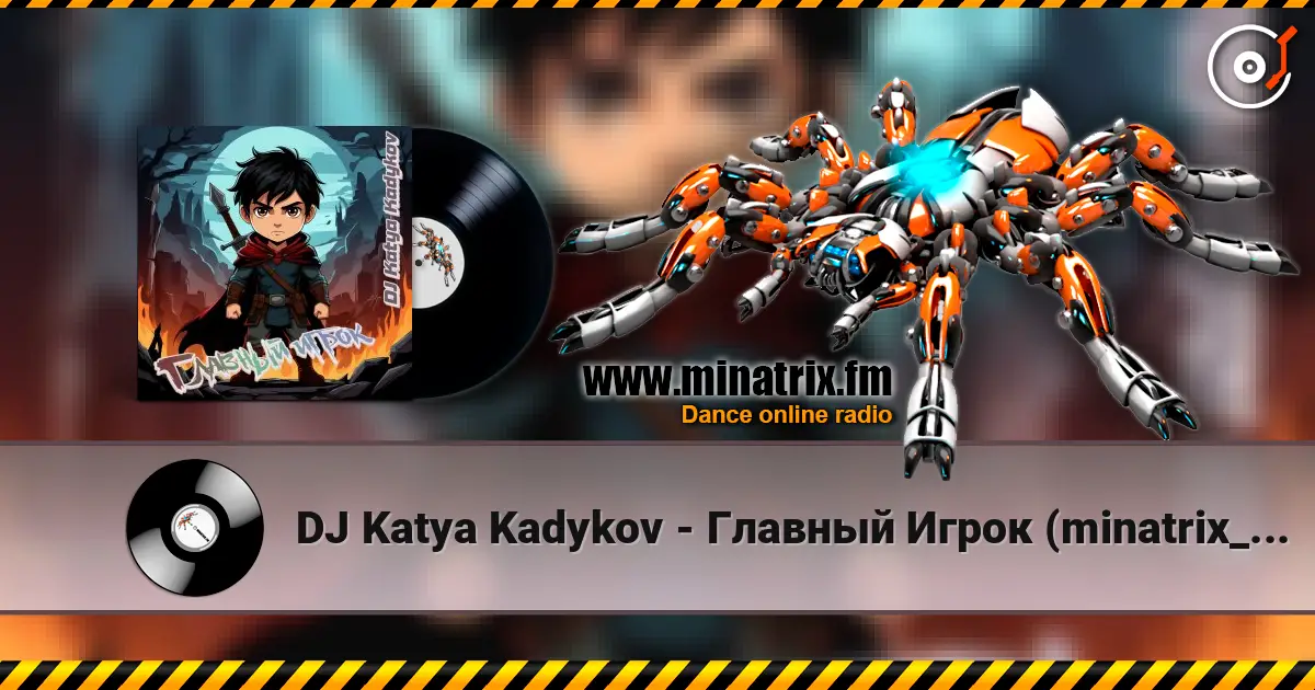 DJ Katya Kadykov - Главный Игрок (minatrix_ FM_edition) écouter en ligne en haute qualité | Minatrix.FM