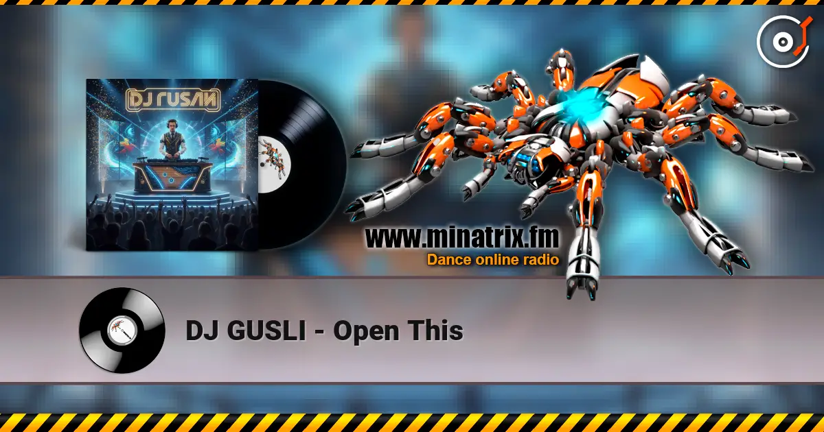 DJ GUSLI - Open This écouter en ligne en haute qualité | Minatrix.FM