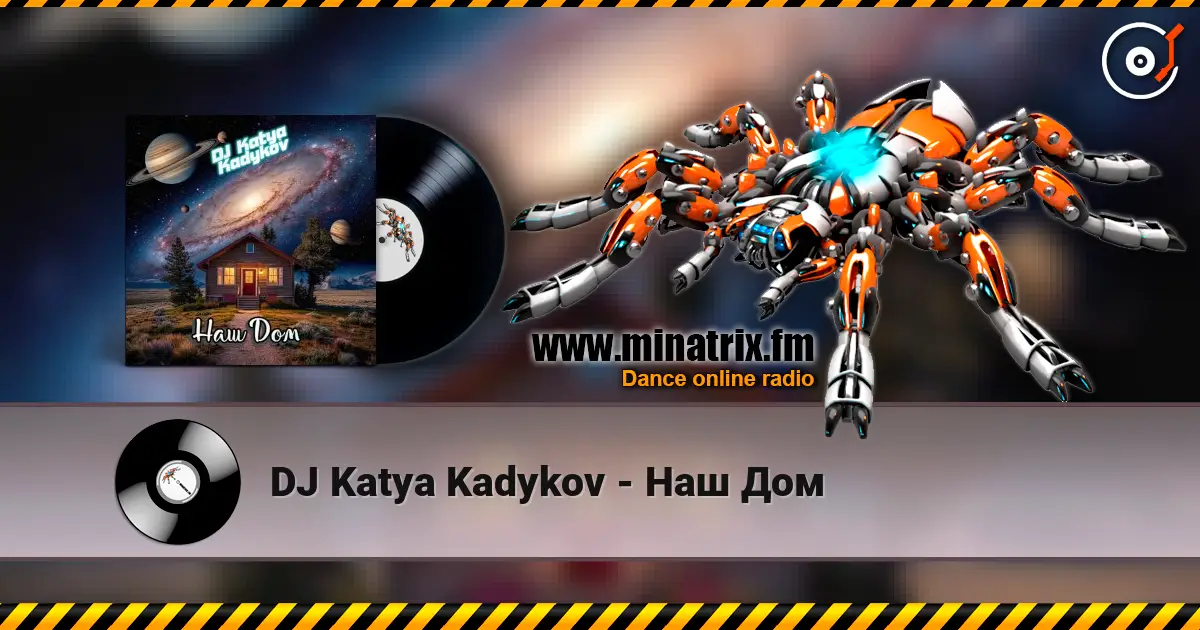 DJ Katya Kadykov - Наш Дом écouter en ligne en haute qualité | Minatrix.FM