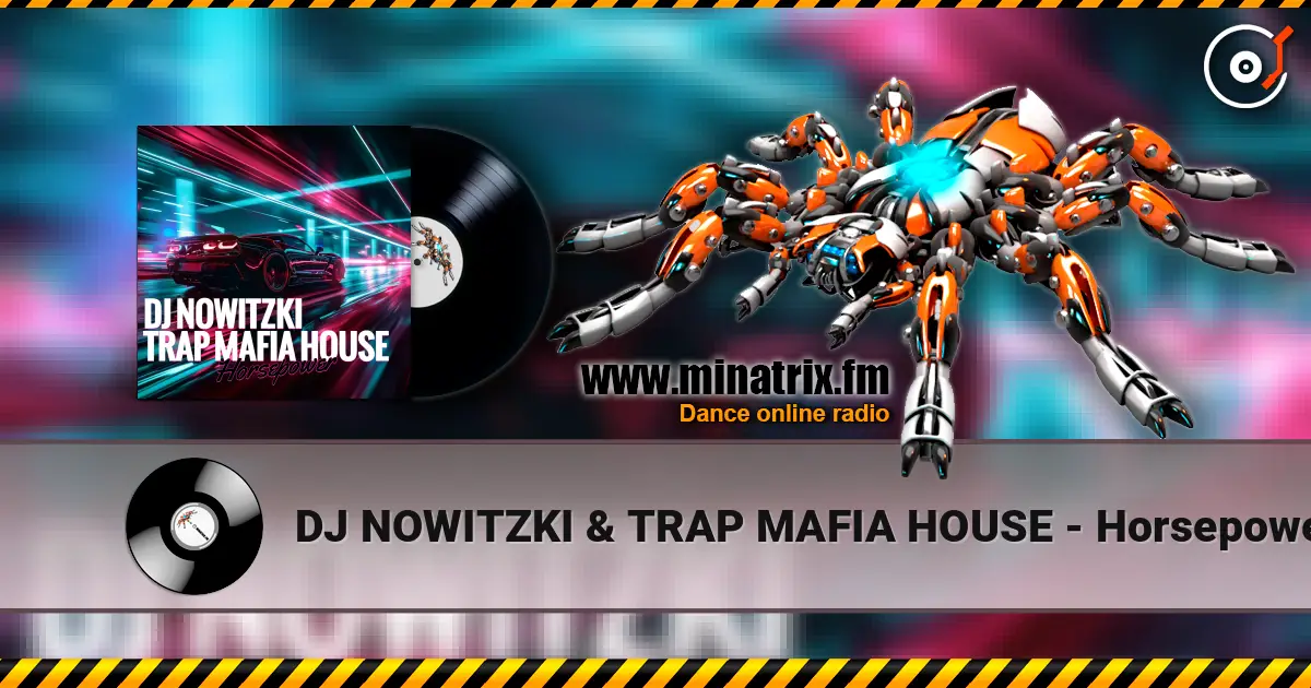 DJ NOWITZKI & TRAP MAFIA HOUSE - Horsepower écouter en ligne en haute qualité | Minatrix.FM