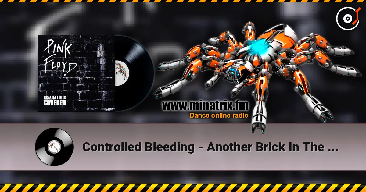 Controlled Bleeding - Another Brick In The Wall Pt1 & 2 écouter en ligne en haute qualité | Minatrix.FM