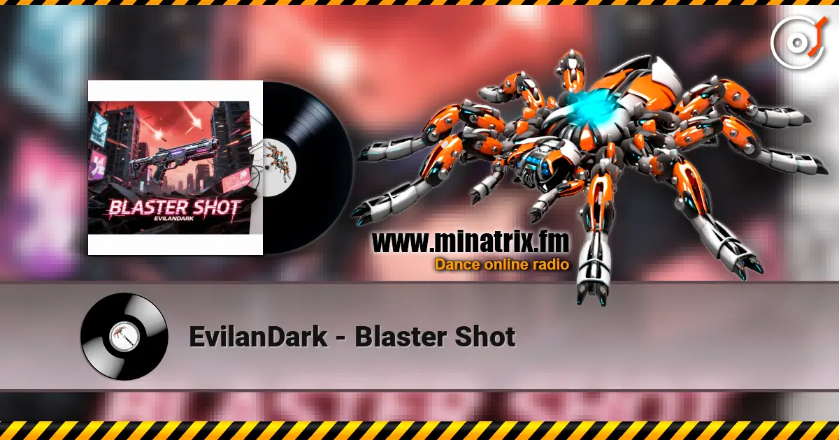 EvilanDark - Blaster Shot écouter en ligne en haute qualité | Minatrix.FM