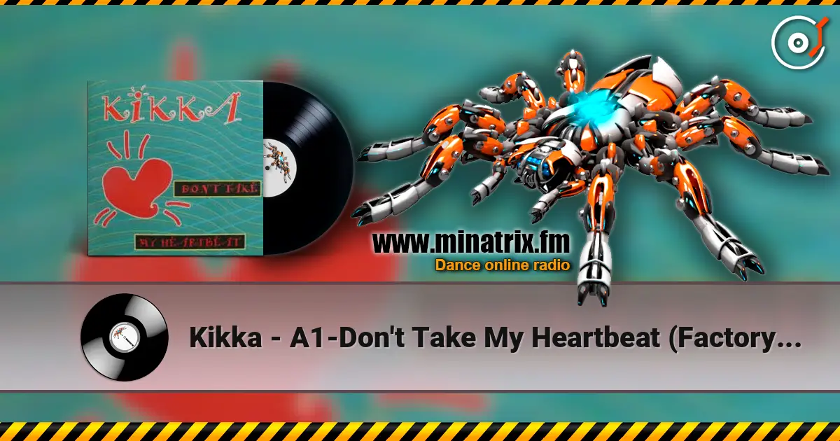 Kikka - A1-Don't Take My Heartbeat (Factory Team Mix) écouter en ligne en haute qualité | Minatrix.FM