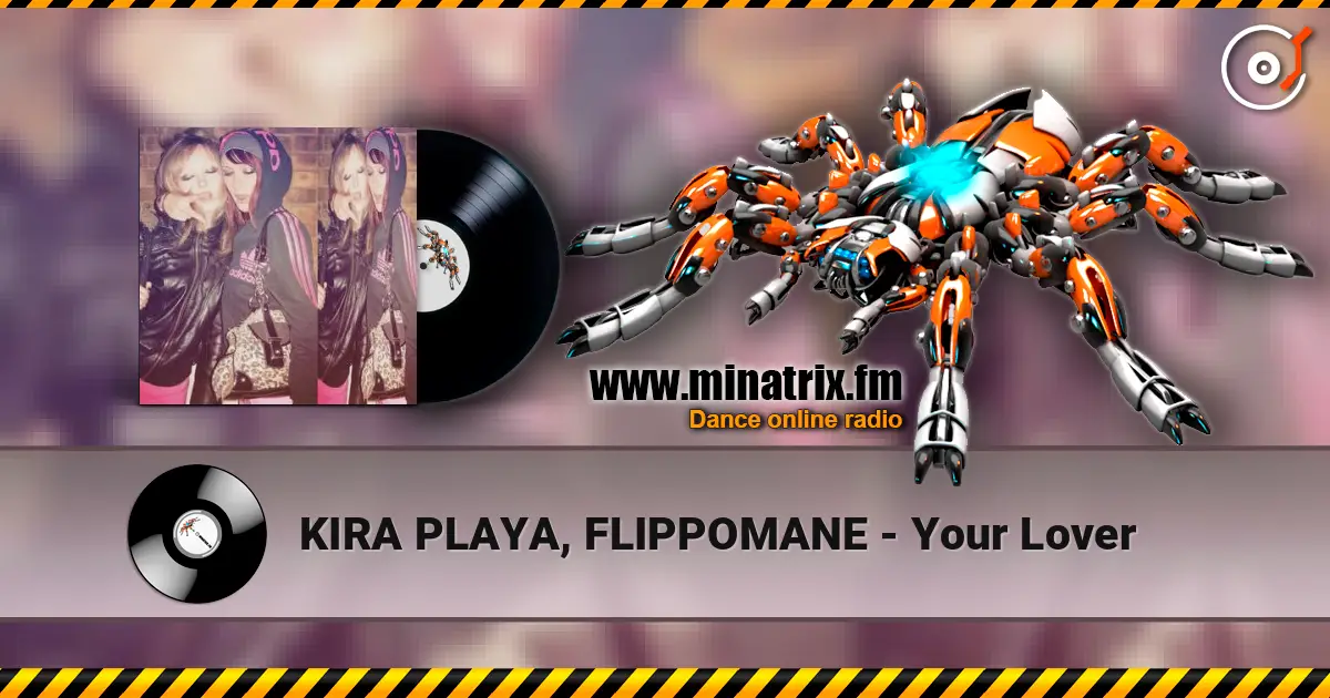 KIRA PLAYA, FLIPPOMANE - Your Lover écouter en ligne en haute qualité | Minatrix.FM