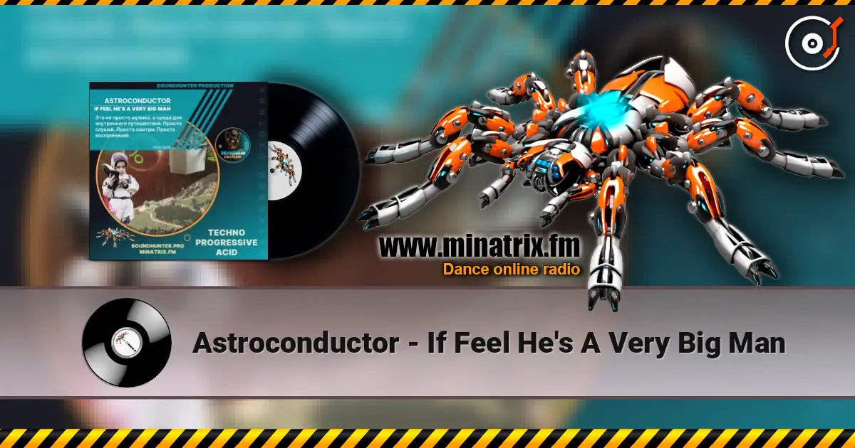 Astroconductor - If Feel He's A Very Big Man écouter en ligne en haute qualité | Minatrix.FM