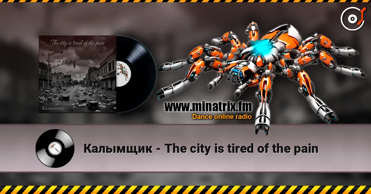 Калымщик - The city is tired of the pain écouter en ligne en haute qualité | Minatrix.FM