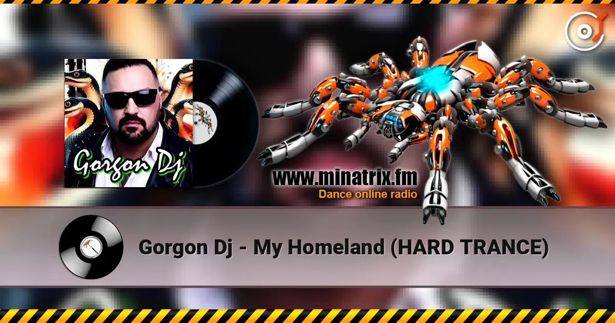 Gorgon Dj - My Homeland (HARD TRANCE) écouter en ligne en haute qualité | Minatrix.FM