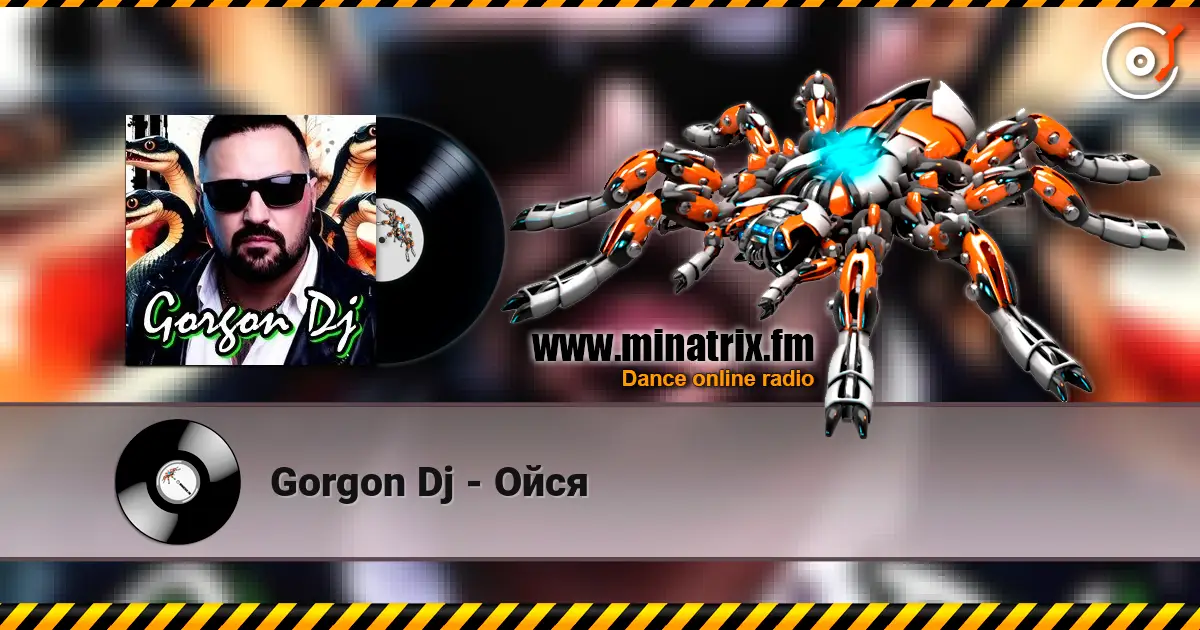 Gorgon Dj - Ойся écouter en ligne en haute qualité | Minatrix.FM