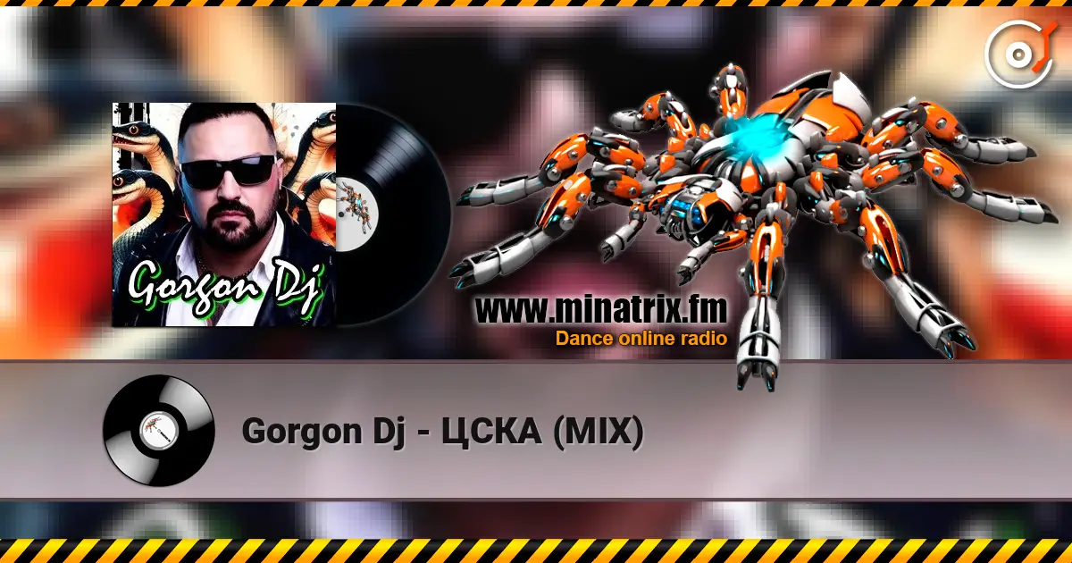 Gorgon Dj - ЦСКА (MIX) écouter en ligne en haute qualité | Minatrix.FM