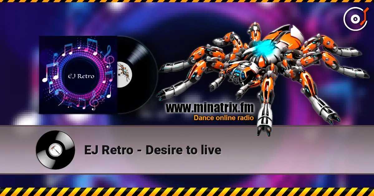 EJ Retro - Desire to live écouter en ligne en haute qualité | Minatrix.FM
