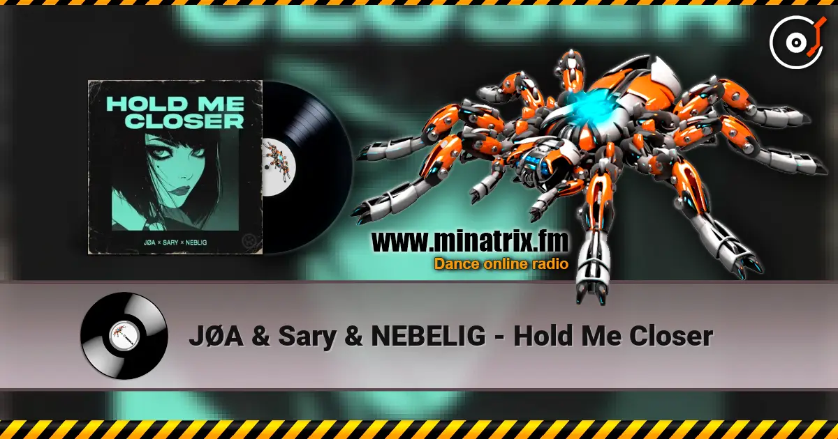 JØA & Sary & NEBELIG - Hold Me Closer écouter en ligne en haute qualité | Minatrix.FM