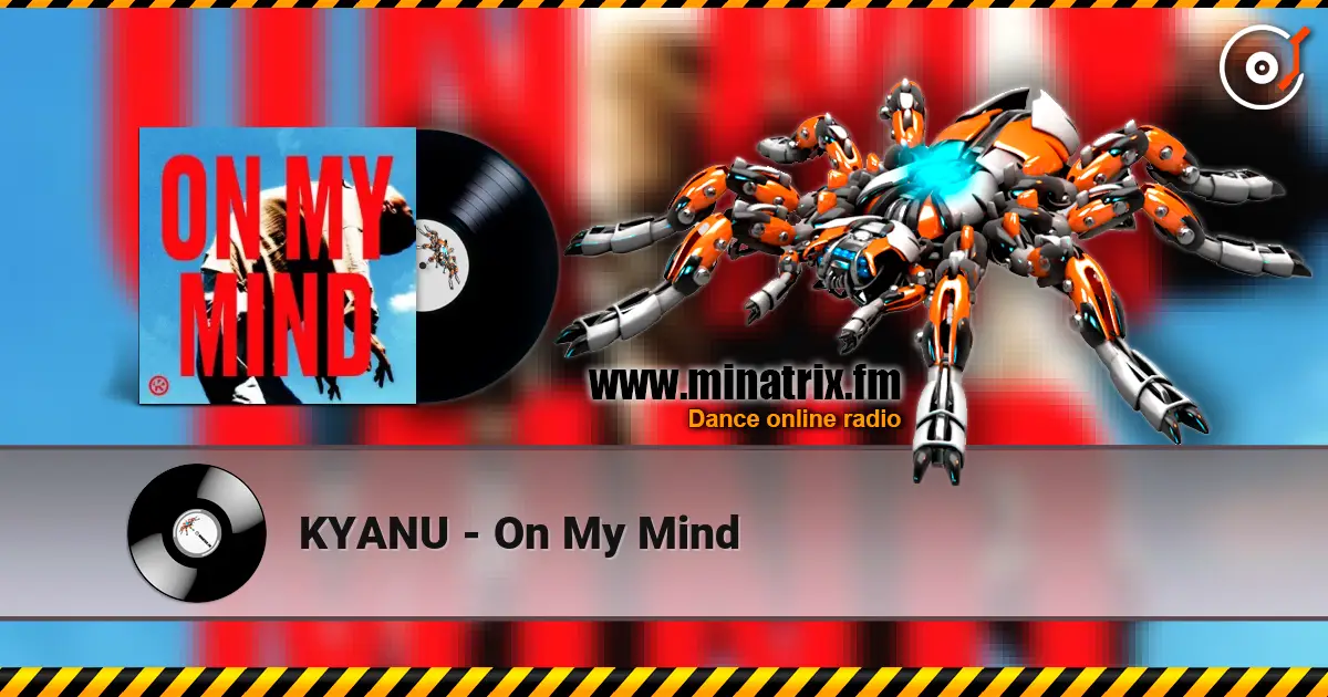 KYANU - On My Mind écouter en ligne en haute qualité | Minatrix.FM
