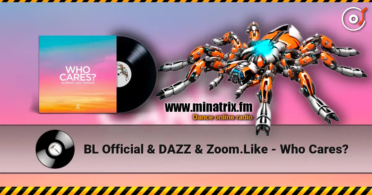 BL Official & DAZZ & Zoom.Like - Who Cares? écouter en ligne en haute qualité | Minatrix.FM