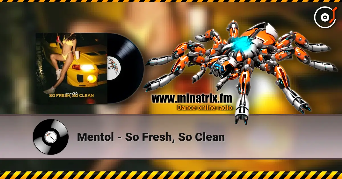 Mentol - So Fresh, So Clean écouter en ligne en haute qualité | Minatrix.FM