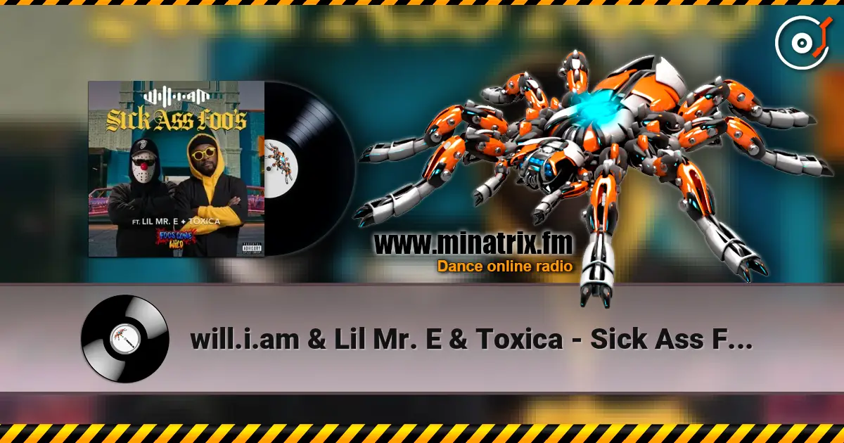 will.i.am & Lil Mr. E & Toxica - Sick Ass Foo's écouter en ligne en haute qualité | Minatrix.FM