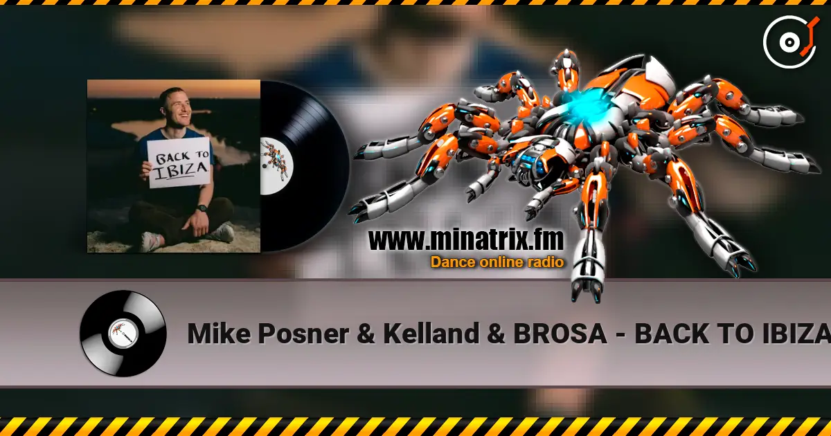 Mike Posner & Kelland & BROSA - BACK TO IBIZA écouter en ligne en haute qualité | Minatrix.FM
