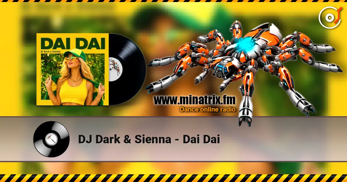 DJ Dark & Sienna - Dai Dai écouter en ligne en haute qualité | Minatrix.FM