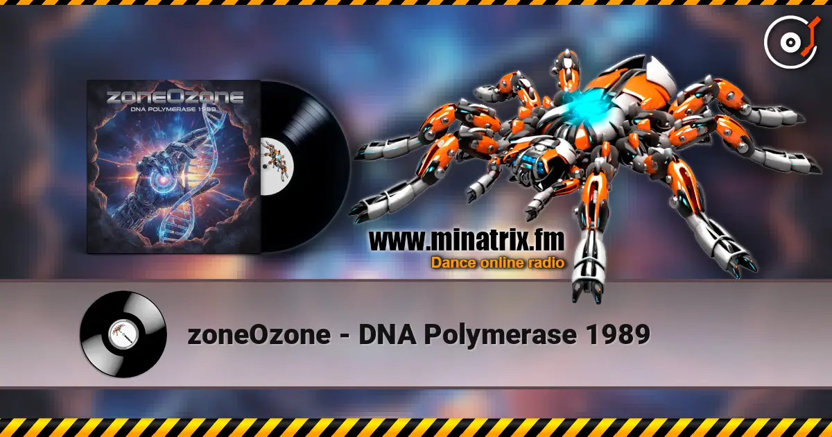 zoneOzone - DNA Polymerase 1989 écouter en ligne en haute qualité | Minatrix.FM