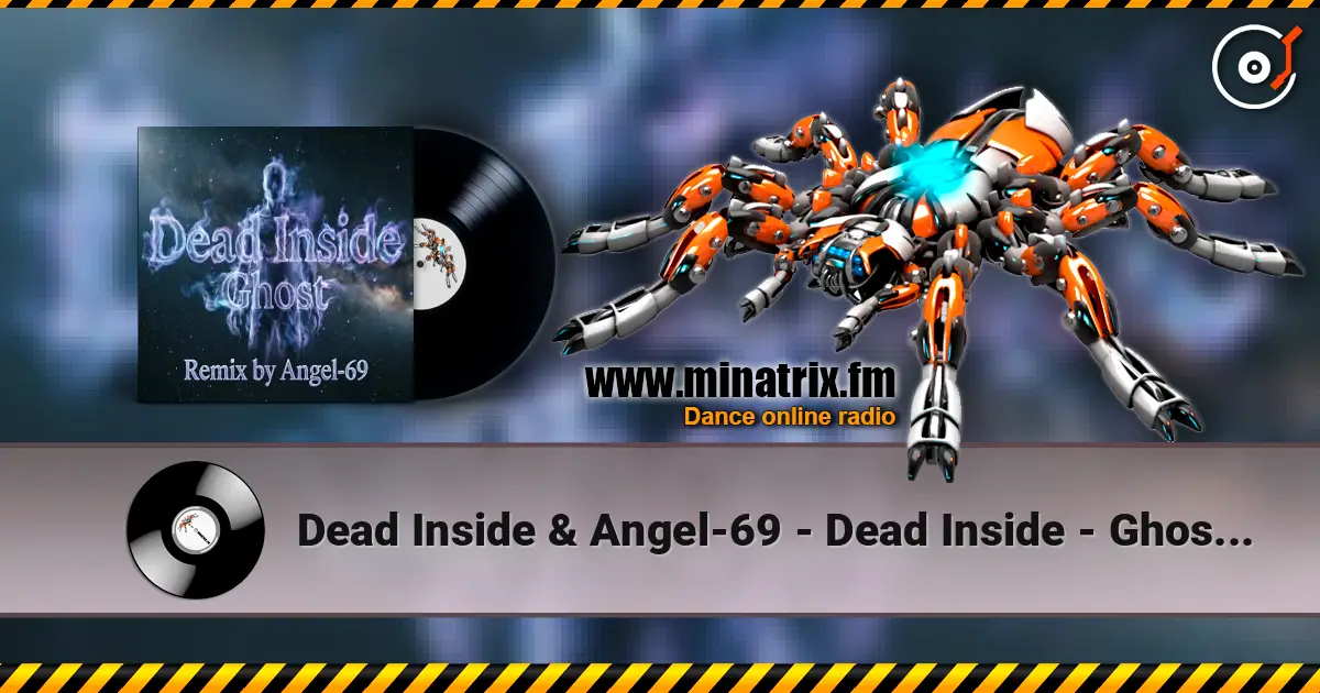 Dead Inside & Angel-69 - Dead Inside - Ghost (Remix by Angel-69) écouter en ligne en haute qualité | Minatrix.FM
