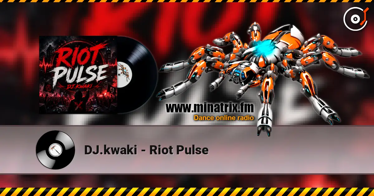 DJ.kwaki - Riot Pulse écouter en ligne en haute qualité | Minatrix.FM