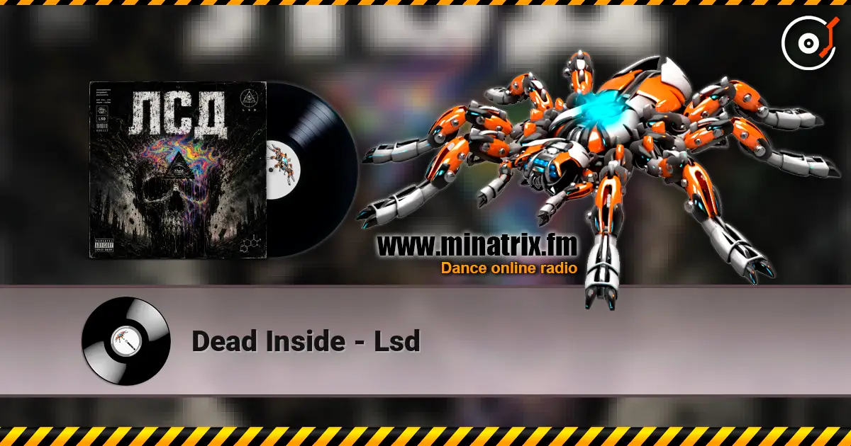 Dead Inside - Lsd écouter en ligne en haute qualité | Minatrix.FM