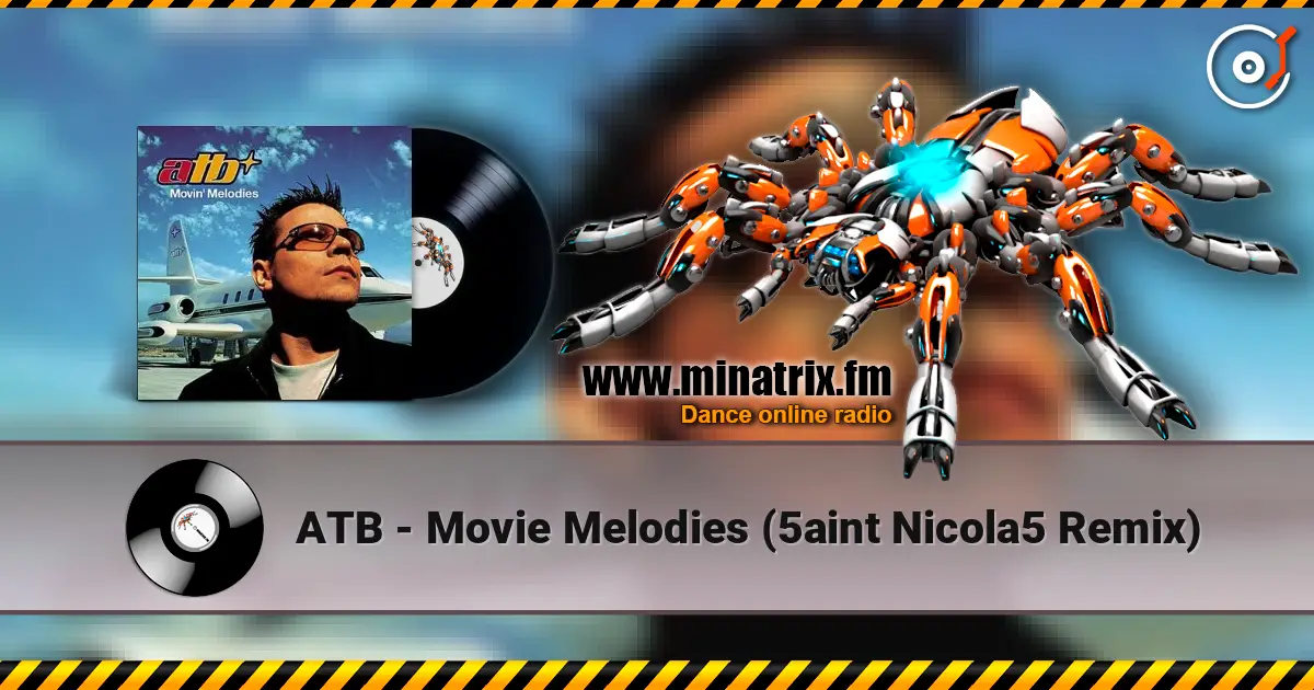 ATB - Movie Melodies (5aint Nicola5 Remix) écouter en ligne en haute qualité | Minatrix.FM
