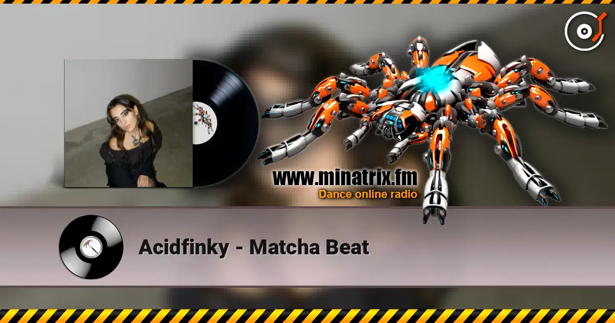 Acidfinky - Matcha Beat écouter en ligne en haute qualité | Minatrix.FM