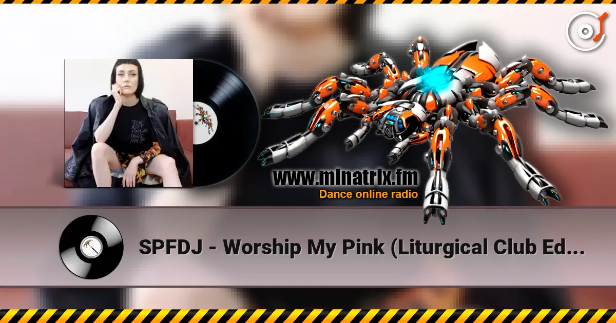 SPFDJ - Worship My Pink (Liturgical Club Edit) écouter en ligne en haute qualité | Minatrix.FM