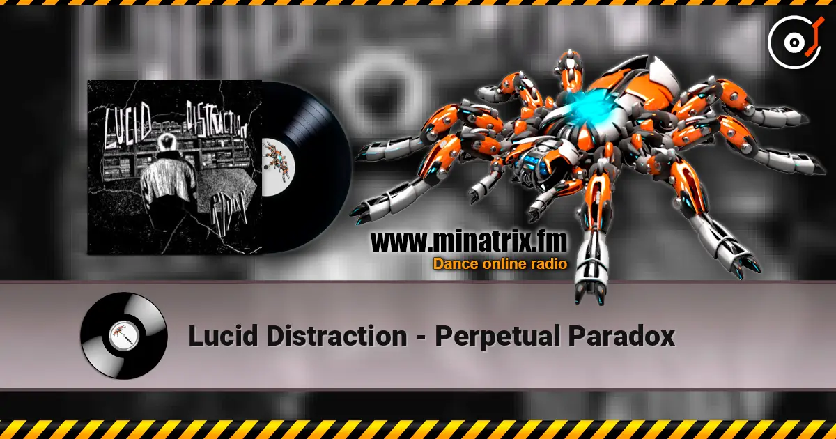 Lucid Distraction - Perpetual Paradox écouter en ligne en haute qualité | Minatrix.FM