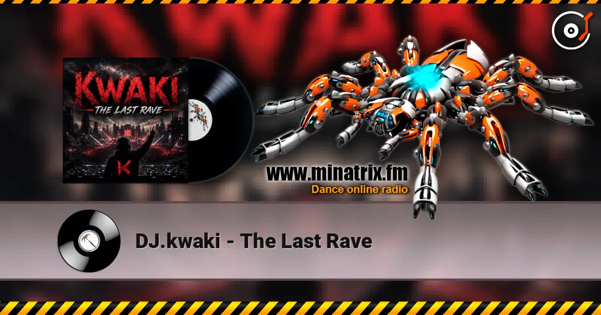 DJ.kwaki - The Last Rave écouter en ligne en haute qualité | Minatrix.FM