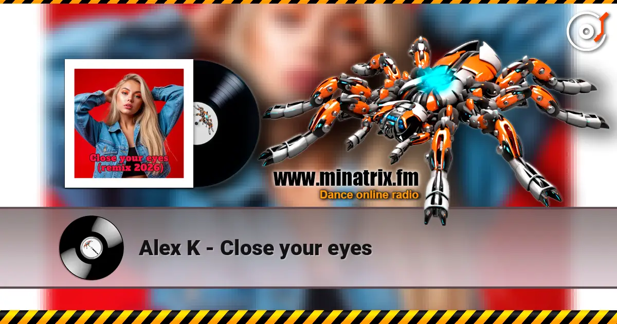 Alex K - Close your eyes écouter en ligne en haute qualité | Minatrix.FM