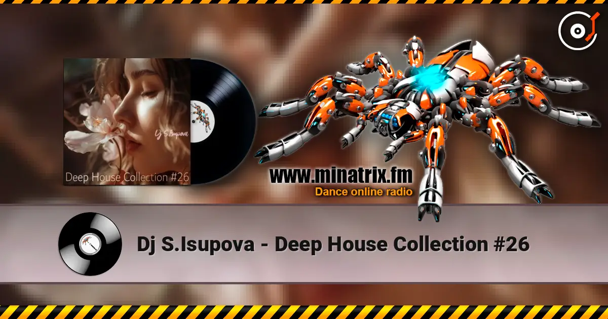 Dj S.Isupova - Deep House Collection #26 écouter en ligne en haute qualité | Minatrix.FM