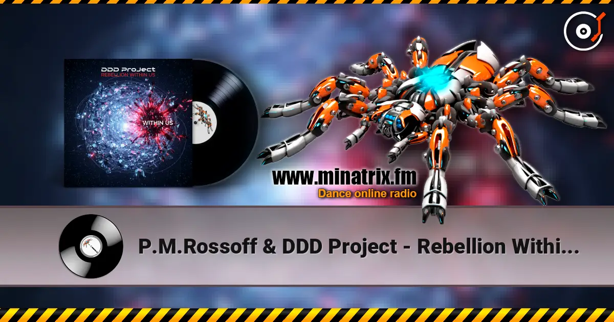 P.M.Rossoff & DDD Project - Rebellion Within Us (Remix original song 1987) écouter en ligne en haute qualité | Minatrix.FM