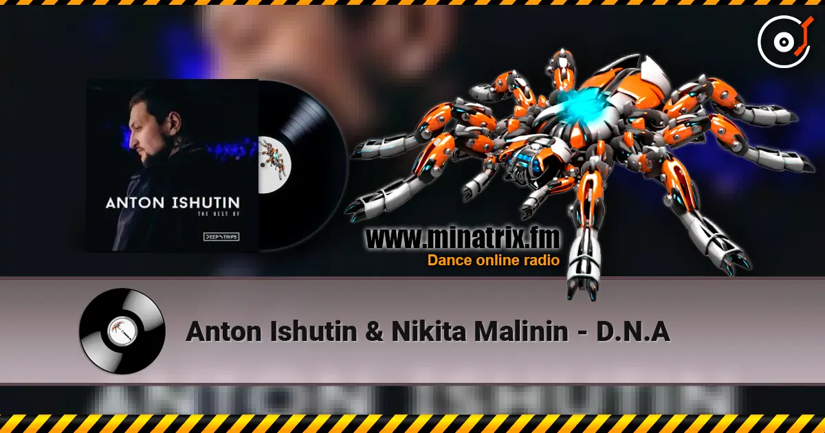 Anton Ishutin & Nikita Malinin - D.N.A écouter en ligne en haute qualité | Minatrix.FM