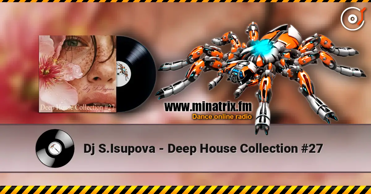 Dj S.Isupova - Deep House Collection #27 écouter en ligne en haute qualité | Minatrix.FM