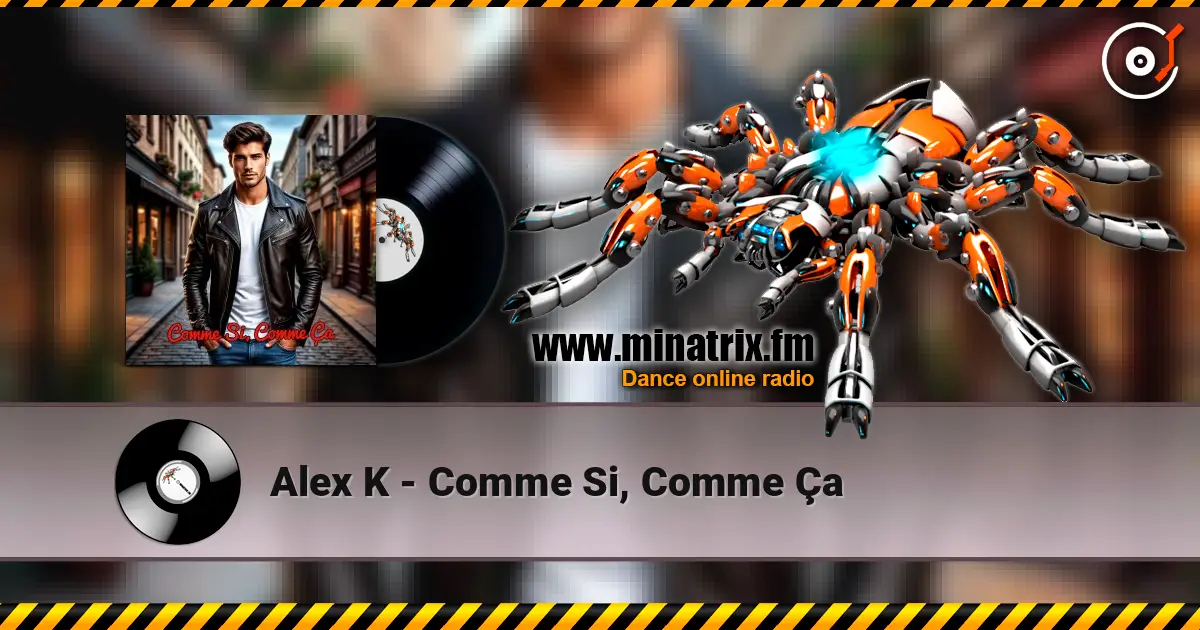 Alex K - Comme Si, Comme Ça écouter en ligne en haute qualité | Minatrix.FM