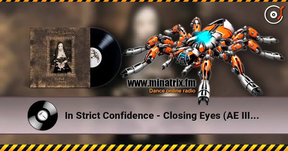 In Strict Confidence - Closing Eyes (AE III Edit) écouter en ligne en haute qualité | Minatrix.FM