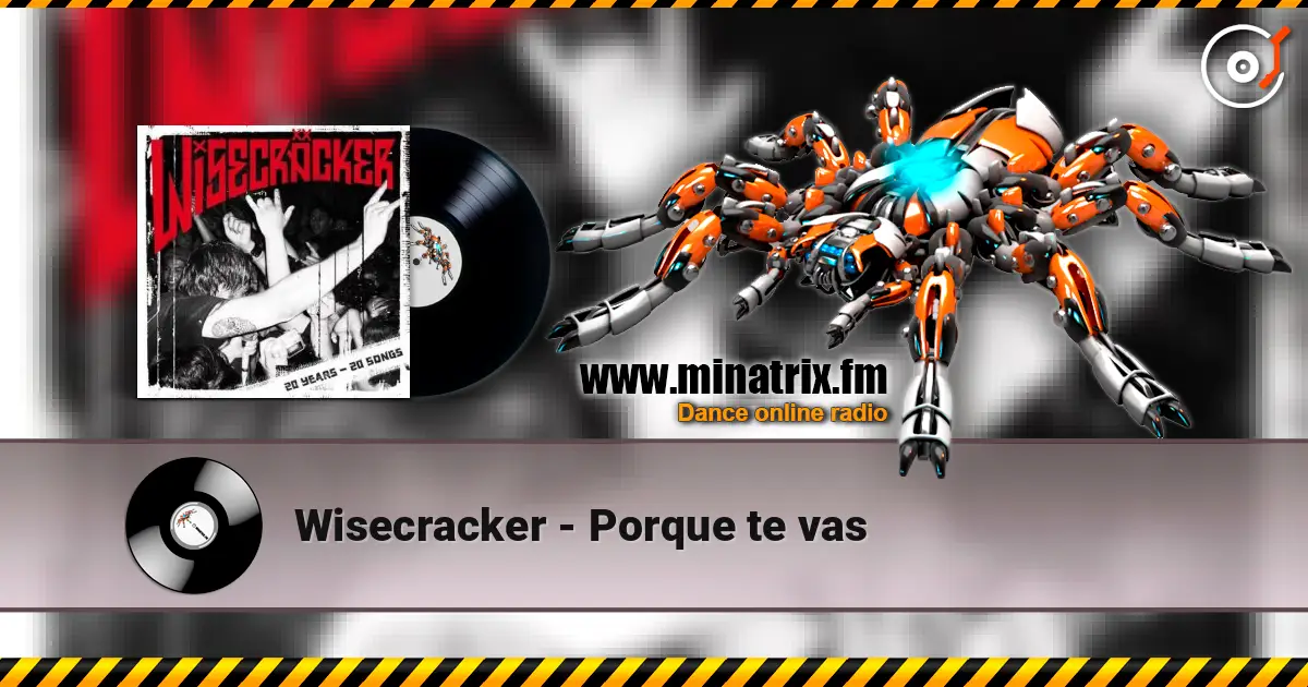 Wisecracker - Porque te vas écouter en ligne en haute qualité | Minatrix.FM