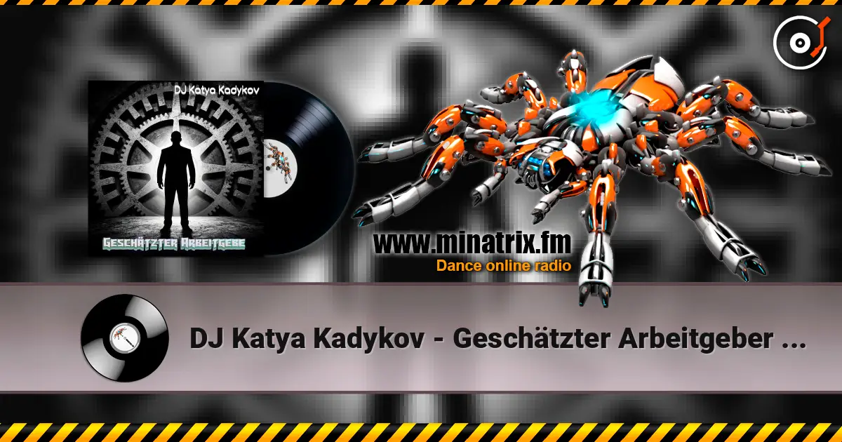DJ Katya Kadykov - Geschätzter Arbeitgeber (minatrix_FM_edition) écouter en ligne en haute qualité | Minatrix.FM