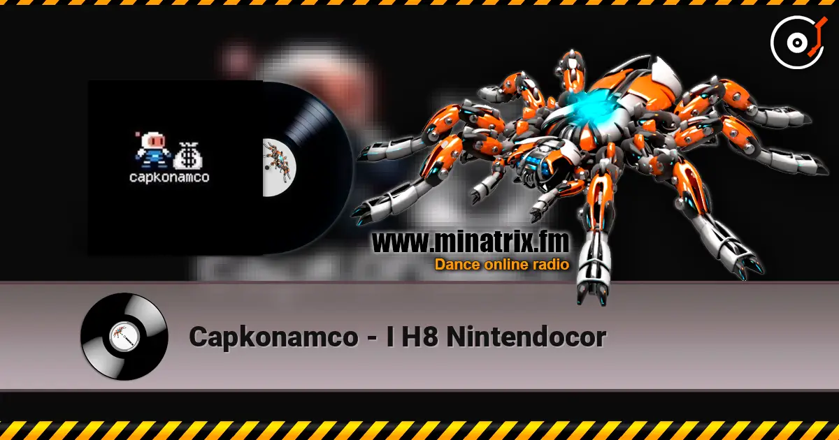 Capkonamco - I H8 Nintendocor écouter en ligne en haute qualité | Minatrix.FM