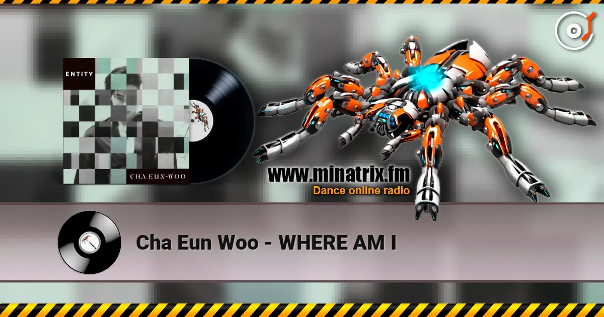 Cha Eun Woo - WHERE AM I écouter en ligne en haute qualité | Minatrix.FM