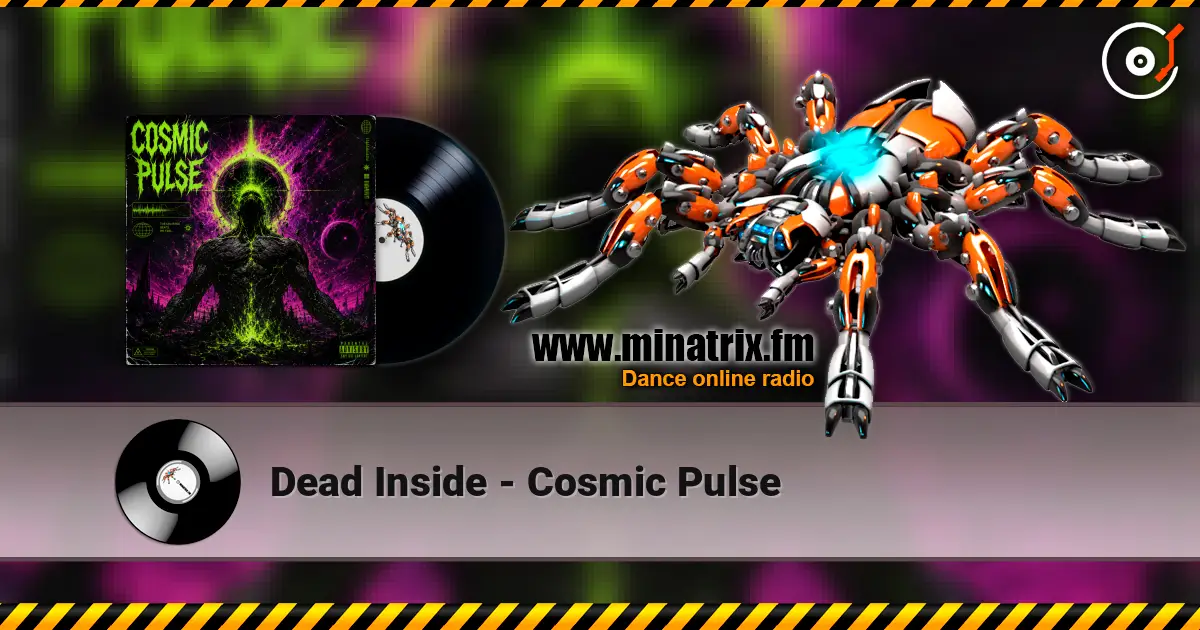 Dead Inside - Cosmic Pulse écouter en ligne en haute qualité | Minatrix.FM