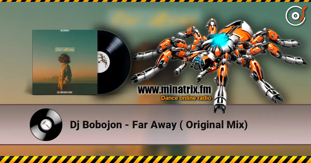 Dj Bobojon - Far Away ( Original Mix) écouter en ligne en haute qualité | Minatrix.FM